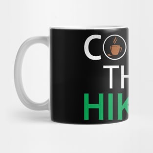 Funny Coffee Then Hiking Novelty Hiking Coffee Lover Gift Mug